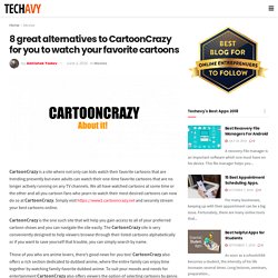 8 great alternatives to CartoonCrazy for you to watch your favorite cartoons