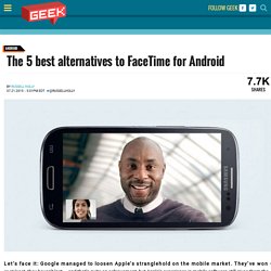 The 5 best alternatives to FaceTime for Android