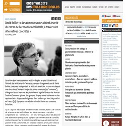 David Bollier : « Les communs nous aident à sortir du carcan de l’économie néolibérale, à travers des alternatives concrètes »