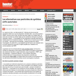 BASTA 03/05/16 Les alternatives aux pesticides de synthèse enfin autorisées