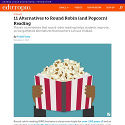 11 Alternatives to "Round Robin" (and "Popcorn") Reading
