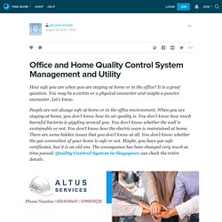 Office and Home Quality Control System Management and Utility