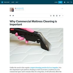Why Commercial Mattress Cleaning is Important