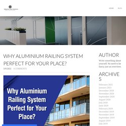 Why Aluminium Railing System Perfect for Your Place?