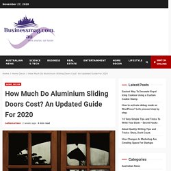 How Much Do Aluminium Sliding Doors Cost? An Updated Guide For 2020 - Businessmag