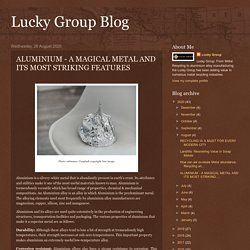 ALUMINIUM - A MAGICAL METAL AND ITS MOST STRIKING FEATURES