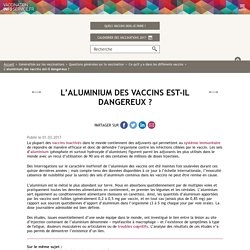 L’aluminium des vaccins est-il dangereux ?