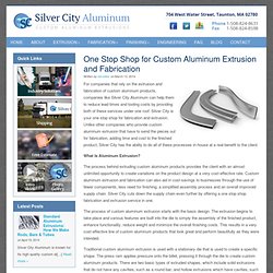 One Stop Shop for Custom Aluminum Extrusion and Fabrication