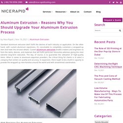 Aluminum Extrusion - Reasons Why You Should Upgrade Your Aluminum Extrusion Process