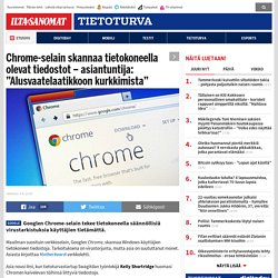 Chrome-selain skannaa tietokoneella olevat tiedostot – asiantuntija: ”Alusvaatelaatikkoon kurkkimista” - Tietoturva
