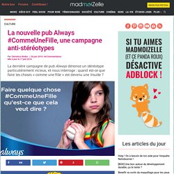 Always lance #CommeUneFille, une campagne de pub anti-stéréotypes