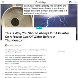 Always Put A Quarter On A Frozen Cup Of Water Before A Storm