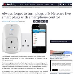 Always forget to turn plugs off? Here are five smart plugs with smartphone control