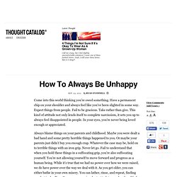 How To Always Be Unhappy