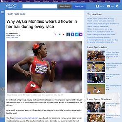 Why Alysia Montano wears a flower in her hair during every race