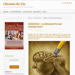 Alzheimer : La découverte qui change tout !