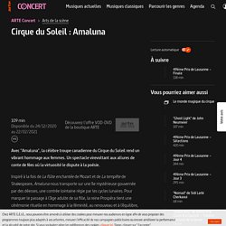 Cirque du Soleil : Amaluna - ARTE Concert
