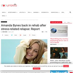 Amanda Bynes back in rehab after stress-related relapse: Report