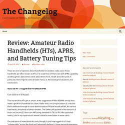 Review: Amateur Radio Handhelds (HTs), APRS, and Battery Tuning Tips