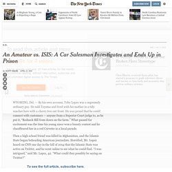 An Amateur vs. ISIS: A Car Salesman Investigates and Ends Up in Prison