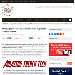 Amazing French Tech : voici l'homme augmenté Made-in-France !
