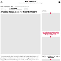 Amazing Design Ideas For Beach Bathroom - TheOmniBuzz