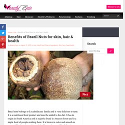 Amazing Benefits of Brazil Nuts for Skin, Hair and Health