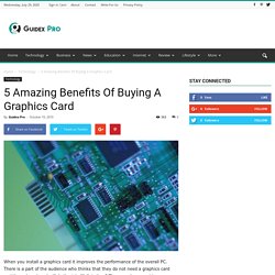5 Amazing Benefits Of Buying A Graphics Card - Guidex Pro