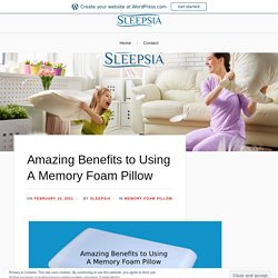 Amazing Benefits to Using A Memory Foam Pillow