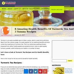 8 Amazing Health Benefits Of Turmeric Tea And 3 Yummy Recipes