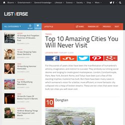 Top 10 Amazing Cities You Will Never Visit