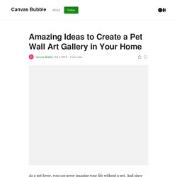 Amazing Ideas to Create a Pet Wall Art Gallery in Your Home