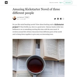 Amazing Kickstarter Novel of three different people