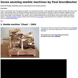 Seven amazing marble machines by Paul Grundbacher