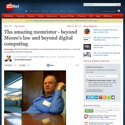 Tha amazing memristor - beyond Moore's law and beyond digital computing