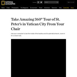 Take Amazing 360° Tour of St. Peter’s in Vatican City From Your Chair