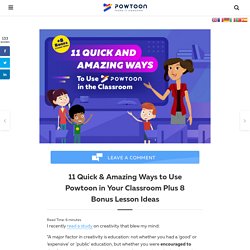 11 Quick and Amazing ways to use PowToon in your Classroom by PowToon!