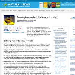 Amazing bee products that cure and protect
