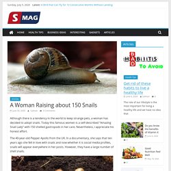 A Woman “Amazing Snail Lady” Raising about 150 Snails
