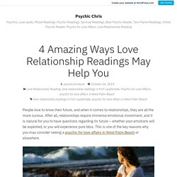 4 Amazing Ways Love Relationship Readings May Help You – Psychic Chris