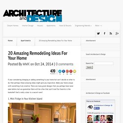 20 Amazing Remodeling Ideas For Your Home