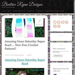 Amazing Grace Saturday Super Scarf…. New Free Crochet Pattern!!