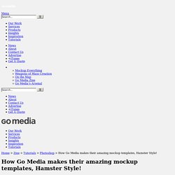 How Go Media makes their amazing mockup templates, Hamster Style!
