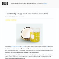 Ten Amazing Things You Can Do With Coconut Oil - Health - GOOD - StumbleUpon
