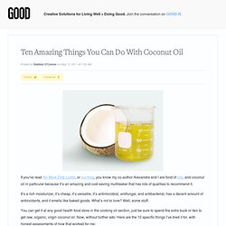 Ten Amazing Things You Can Do With Coconut Oil - Health - GOOD