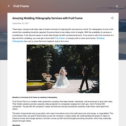 Amazing Wedding Videography Services with Fruit Frame