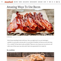 Amazing ways to use bacon