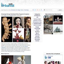 Amazingly Strange Handmade Dolls, Puppets & Sculpture