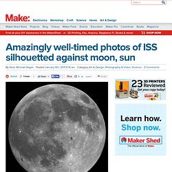 Amazingly well-timed photos of ISS silhouetted against moon, sun @Makezine.com blog