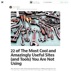 22 of The Most Cool and Amazingly Useful Sites (and Tools) You Are Not Using — Tools And Apps
